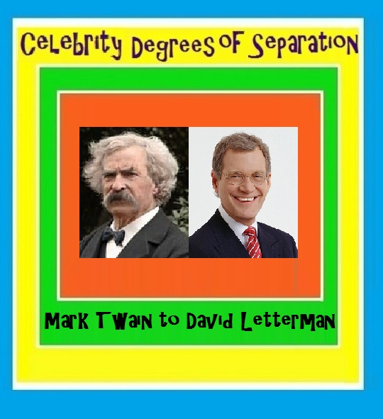 Mark Twain to David Letterman, 4 Degrees of Celebrity Separation.